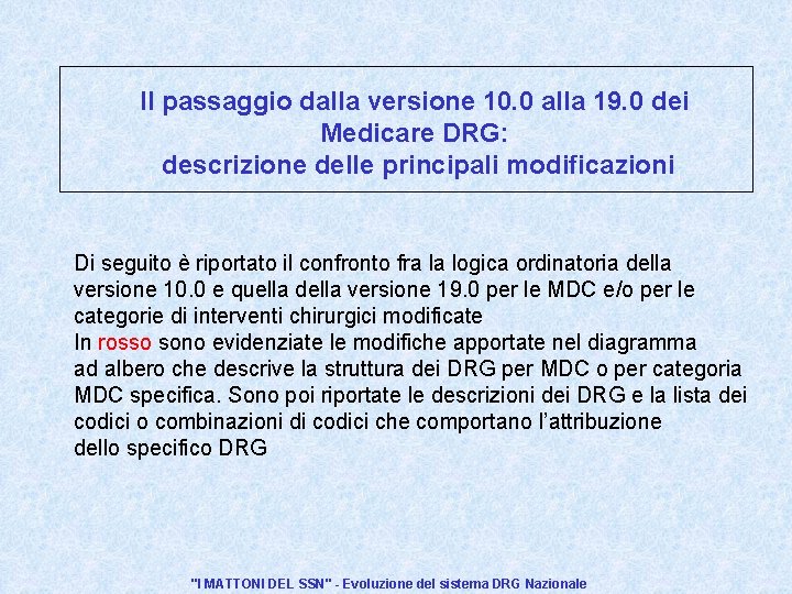 Il passaggio dalla versione 10. 0 alla 19. 0 dei Medicare DRG: descrizione delle