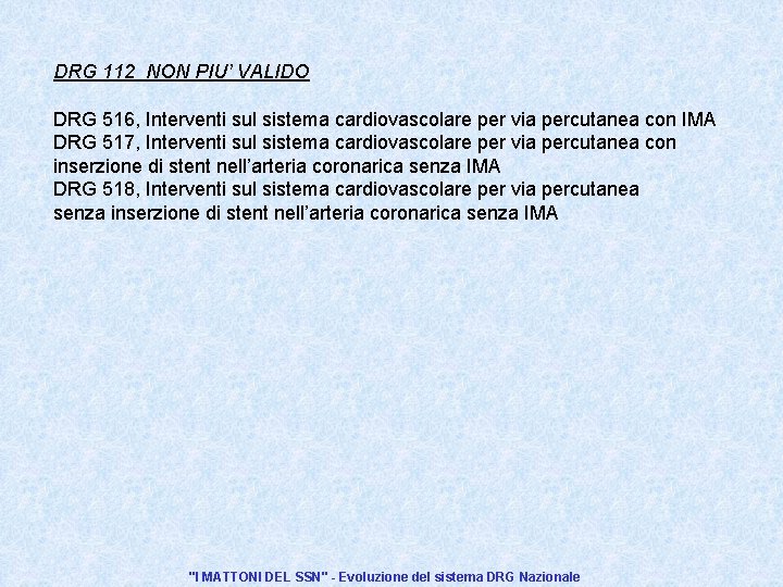 DRG 112 NON PIU’ VALIDO DRG 516, Interventi sul sistema cardiovascolare per via percutanea