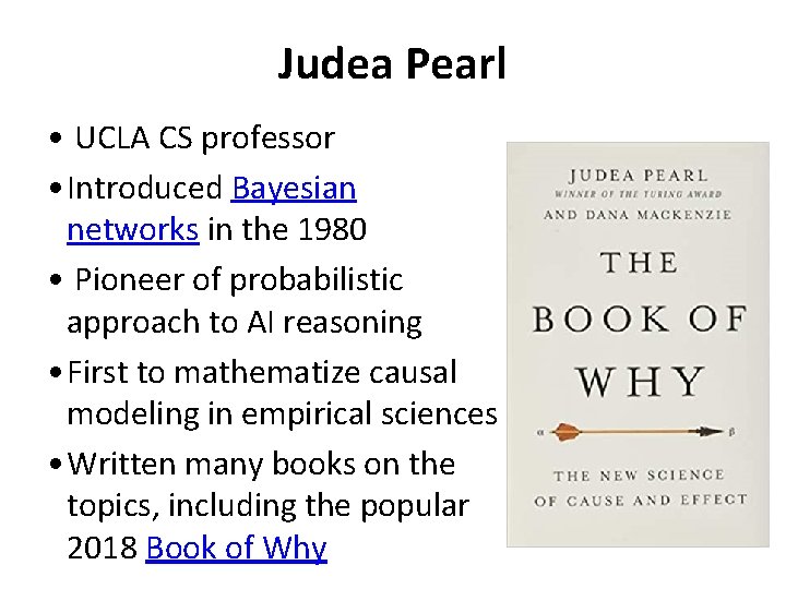 Judea Pearl • UCLA CS professor • Introduced Bayesian networks in the 1980 •