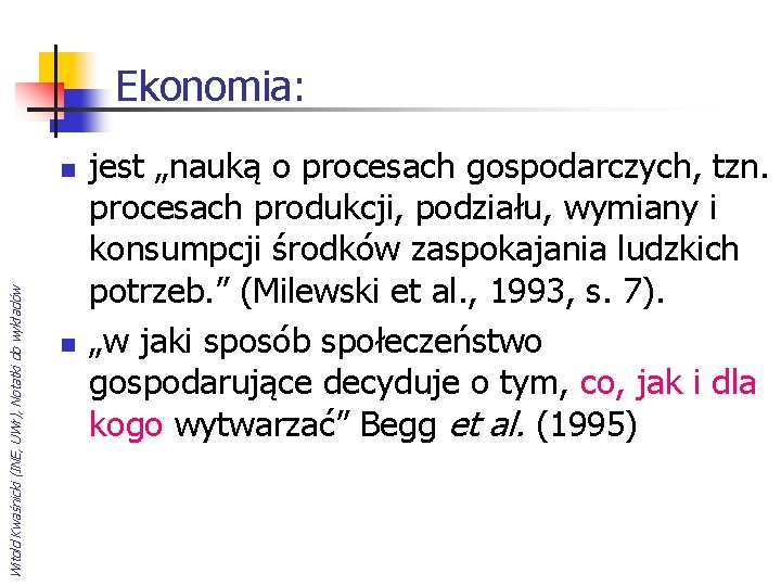 Ekonomia: Witold Kwaśnicki (INE, UWr), Notatki do wykładów n n jest „nauką o procesach