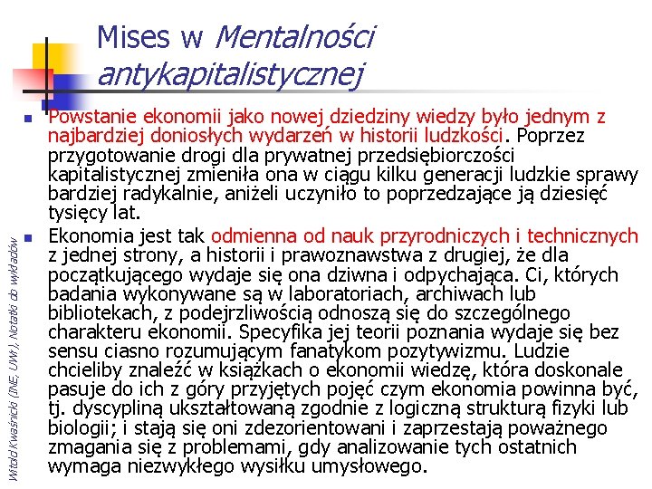 Mises w Mentalności antykapitalistycznej Witold Kwaśnicki (INE, UWr), Notatki do wykładów n n Powstanie