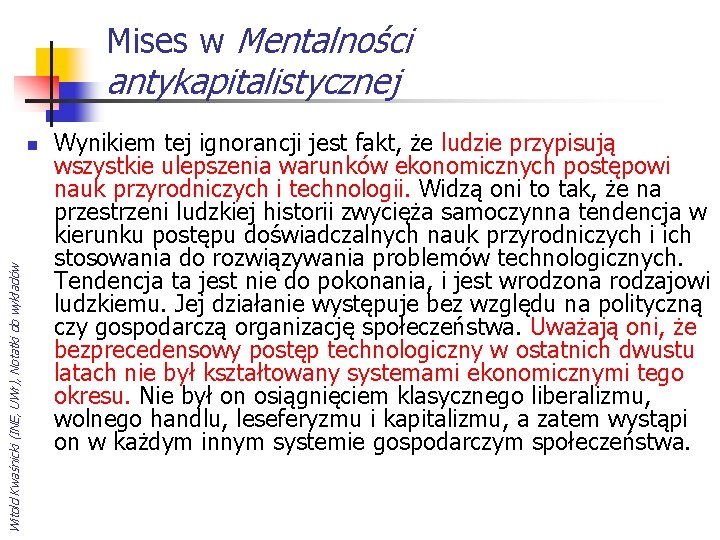 Mises w Mentalności antykapitalistycznej Witold Kwaśnicki (INE, UWr), Notatki do wykładów n Wynikiem tej