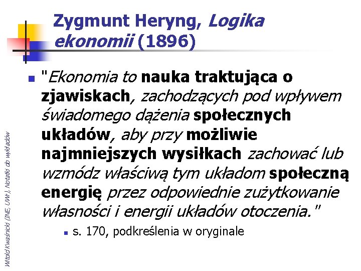 Zygmunt Heryng, Logika ekonomii (1896) Witold Kwaśnicki (INE, UWr), Notatki do wykładów n "Ekonomia