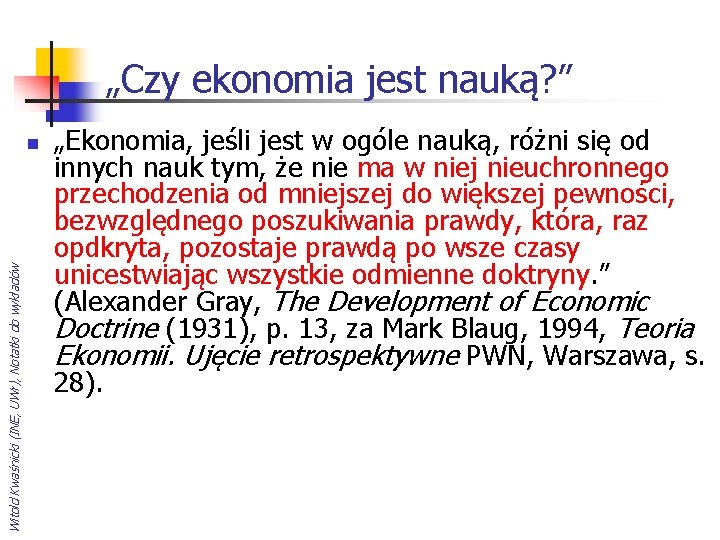 „Czy ekonomia jest nauką? ” Witold Kwaśnicki (INE, UWr), Notatki do wykładów n „Ekonomia,