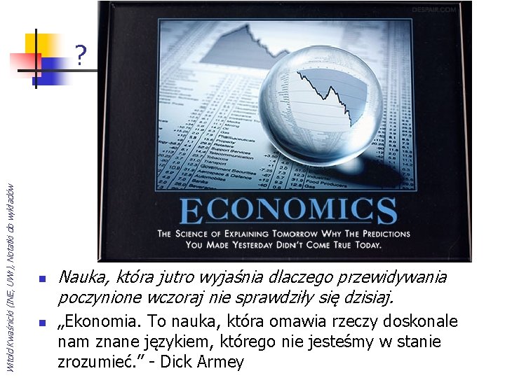 Witold Kwaśnicki (INE, UWr), Notatki do wykładów ? n n Nauka, która jutro wyjaśnia