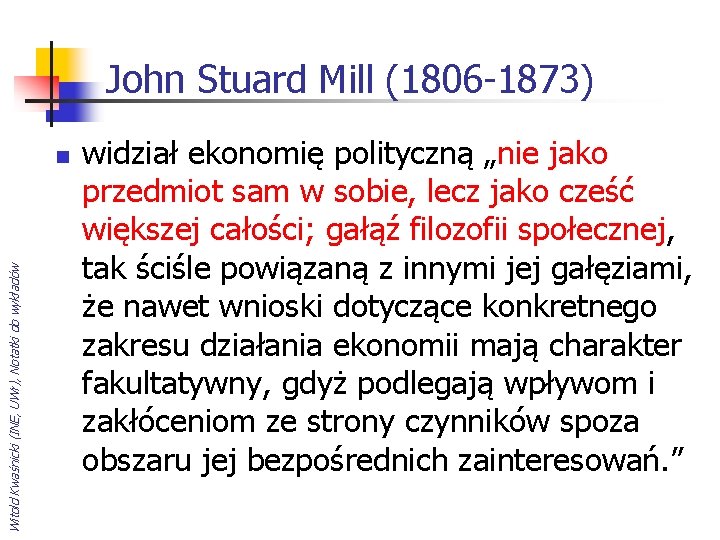 John Stuard Mill (1806 -1873) Witold Kwaśnicki (INE, UWr), Notatki do wykładów n widział
