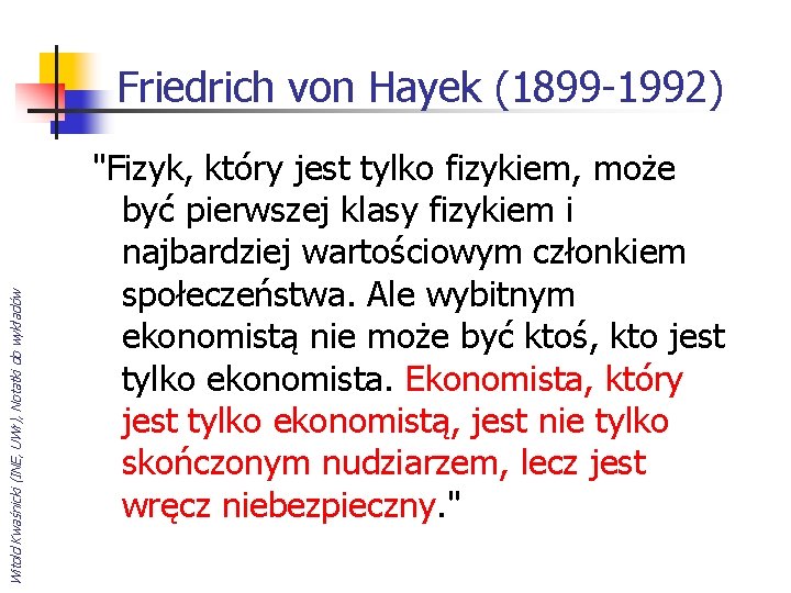 Witold Kwaśnicki (INE, UWr), Notatki do wykładów Friedrich von Hayek (1899 -1992) "Fizyk, który