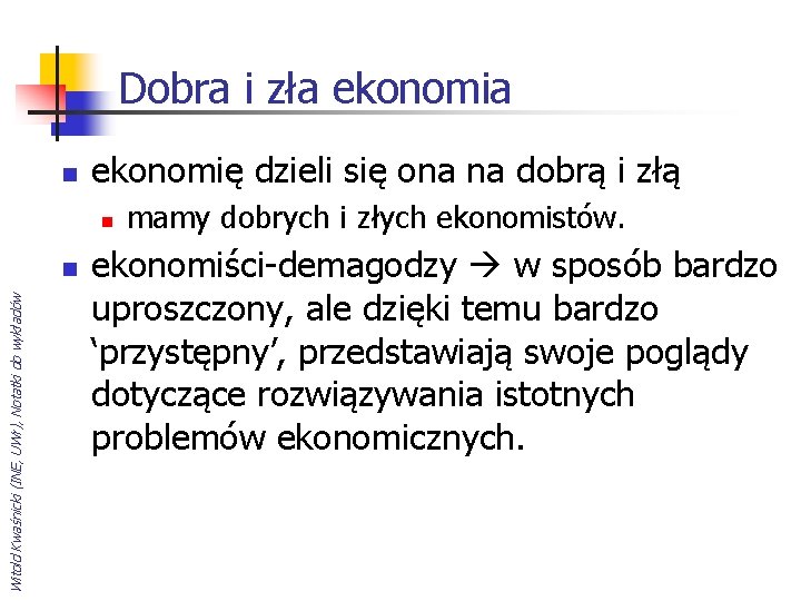 Dobra i zła ekonomia n ekonomię dzieli się ona na dobrą i złą n