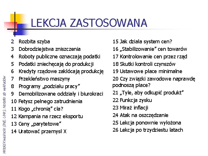 Witold Kwaśnicki (INE, UWr), Notatki do wykładów LEKCJA ZASTOSOWANA 2 Rozbita szyba 3 Dobrodziejstwa