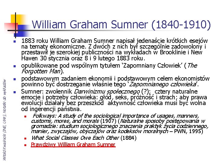 William Graham Sumner (1840 -1910) n Witold Kwaśnicki (INE, UWr), Notatki do wykładów n