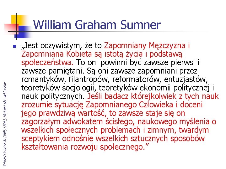 William Graham Sumner Witold Kwaśnicki (INE, UWr), Notatki do wykładów n „Jest oczywistym, że