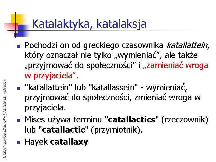 Katalaktyka, katalaksja Witold Kwaśnicki (INE, UWr), Notatki do wykładów n n Pochodzi on od