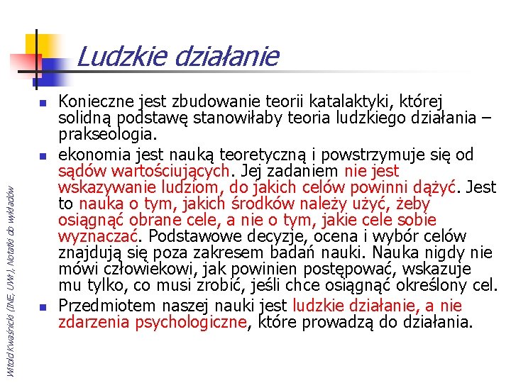 Ludzkie działanie n Witold Kwaśnicki (INE, UWr), Notatki do wykładów n n Konieczne jest