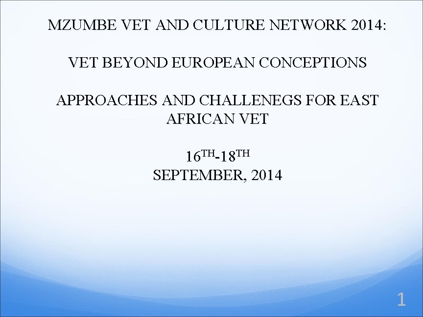 MZUMBE VET AND CULTURE NETWORK 2014: VET BEYOND EUROPEAN CONCEPTIONS APPROACHES AND CHALLENEGS FOR