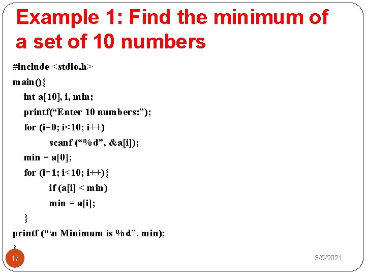 Example 1: Find the minimum of a set of 10 numbers #include <stdio. h>