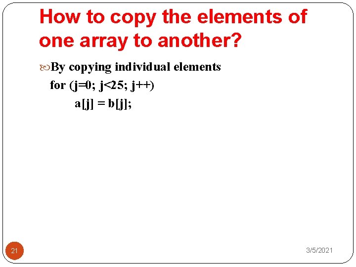 How to copy the elements of one array to another? By copying individual elements