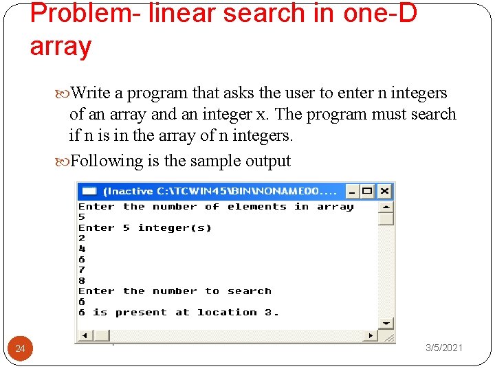 Problem- linear search in one-D array Write a program that asks the user to