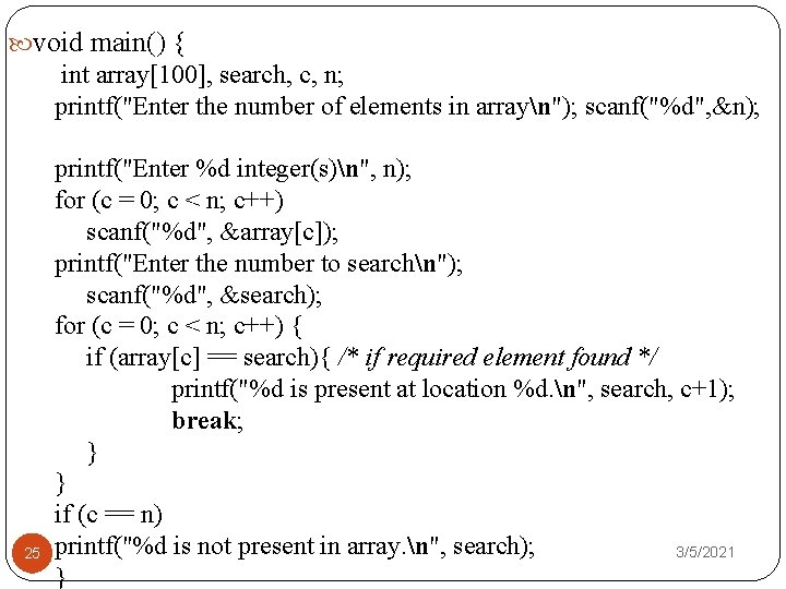  void main() { 25 int array[100], search, c, n; printf("Enter the number of