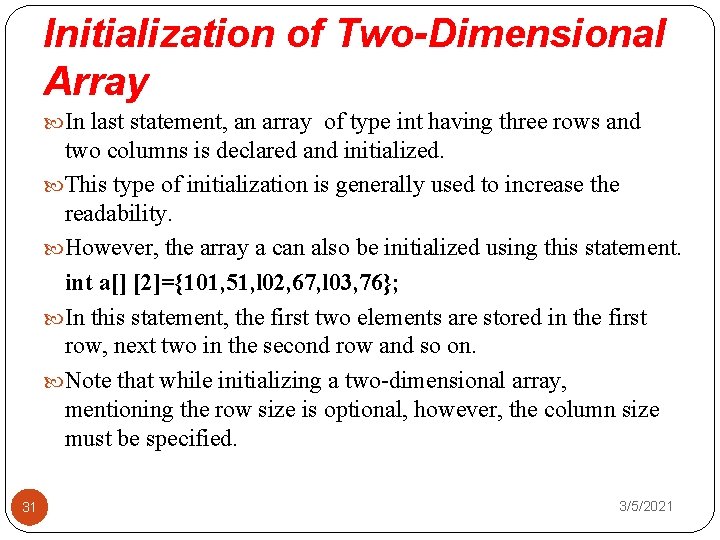 Initialization of Two-Dimensional Array In last statement, an array of type int having three