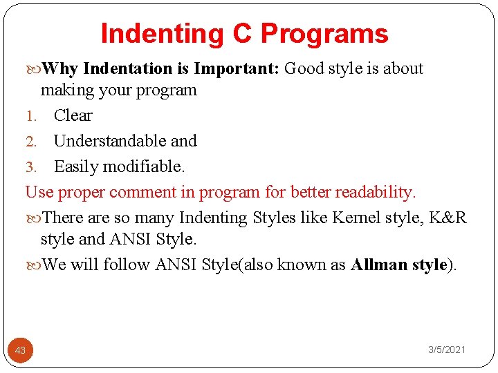 Indenting C Programs Why Indentation is Important: Good style is about making your program