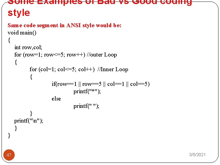 Some Examples of Bad vs Good coding style Same code segment in ANSI style