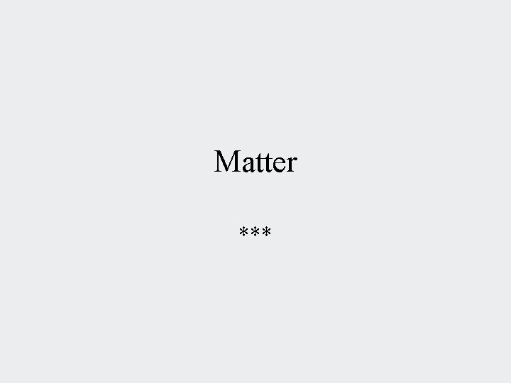 Matter *** 