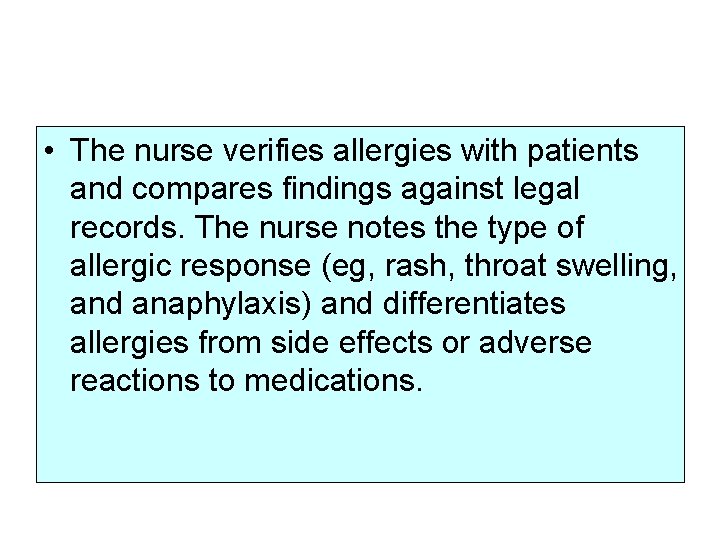 • The nurse verifies allergies with patients and compares findings against legal records. • The nurse verifies allergies with patients and compares findings against legal records.