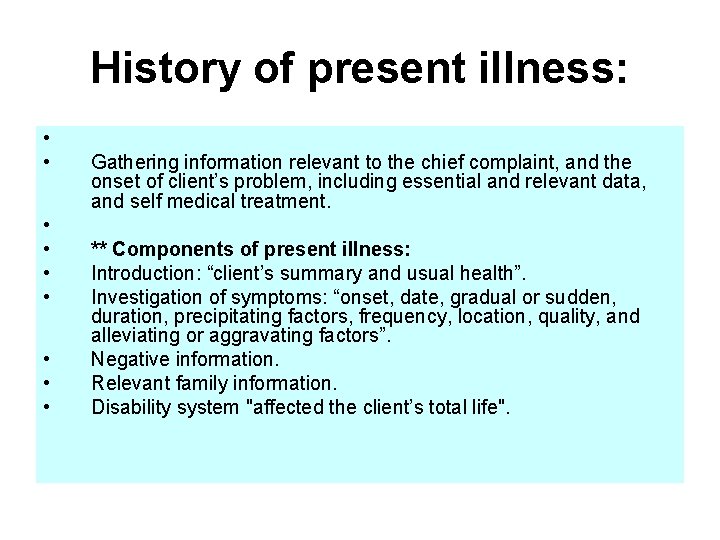 History of present illness: • • • Gathering information relevant to the chief complaint, History of present illness: • • • Gathering information relevant to the chief complaint,