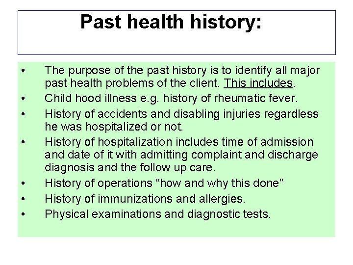 Past health history: • • The purpose of the past history is to identify Past health history: • • The purpose of the past history is to identify
