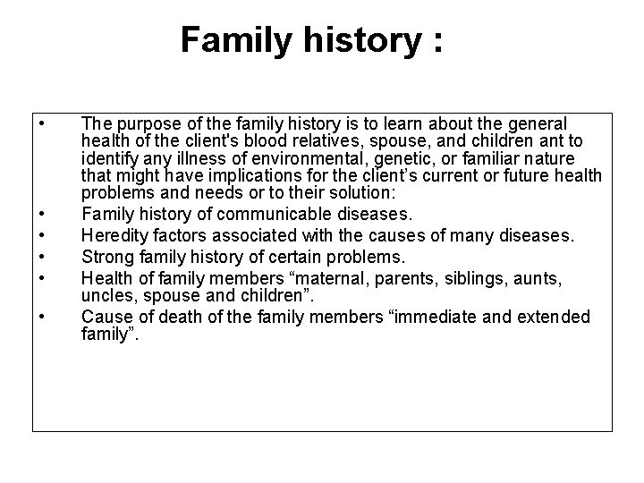 Family history : • • • The purpose of the family history is to Family history : • • • The purpose of the family history is to