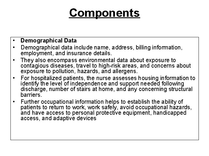 Components • Demographical Data • Demographical data include name, address, billing information, employment, and Components • Demographical Data • Demographical data include name, address, billing information, employment, and