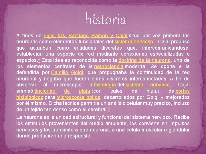 historia � A fines del siglo XIX, Santiago Ramón y Cajal situó por vez