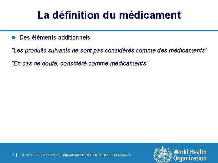 La définition du médicament l Des éléments additionnels "Les produits suivants ne sont pas