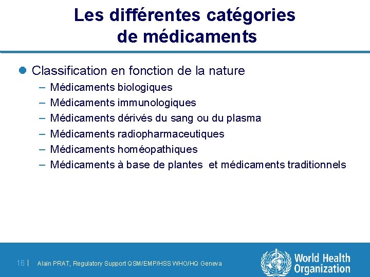 Les différentes catégories de médicaments l Classification en fonction de la nature – –