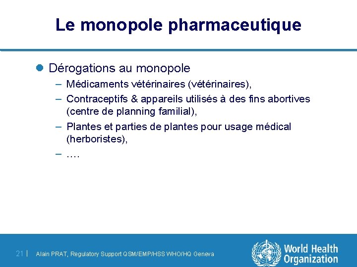 Le monopole pharmaceutique l Dérogations au monopole – Médicaments vétérinaires (vétérinaires), – Contraceptifs &