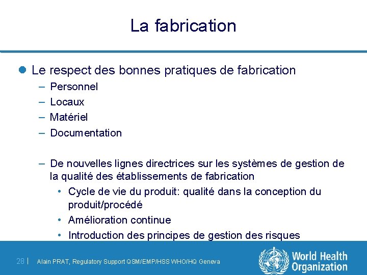 La fabrication l Le respect des bonnes pratiques de fabrication – – Personnel Locaux