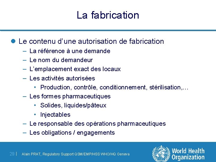 La fabrication l Le contenu d’une autorisation de fabrication – – La référence à