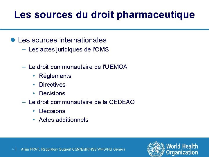 Les sources du droit pharmaceutique l Les sources internationales – Les actes juridiques de