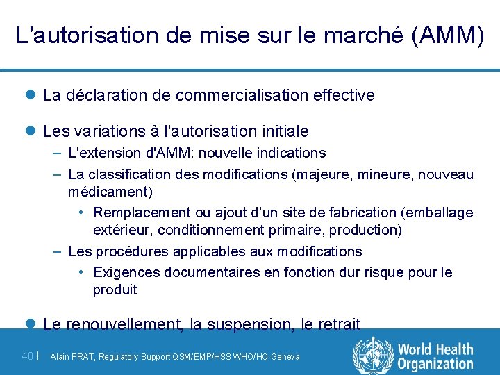 L'autorisation de mise sur le marché (AMM) l La déclaration de commercialisation effective l