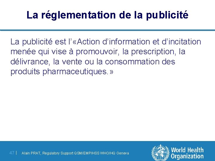 La réglementation de la publicité La publicité est l’ «Action d’information et d’incitation menée