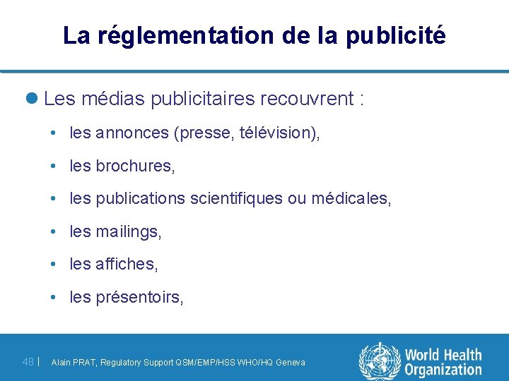 La réglementation de la publicité l Les médias publicitaires recouvrent : • les annonces