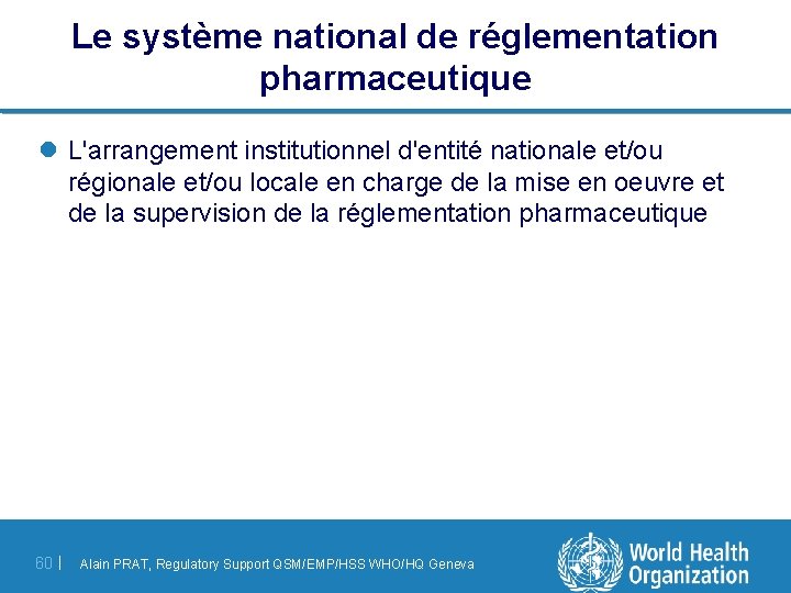 Le système national de réglementation pharmaceutique l L'arrangement institutionnel d'entité nationale et/ou régionale et/ou