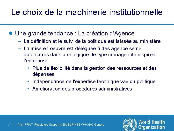 Le choix de la machinerie institutionnelle l Une grande tendance : La création d'Agence