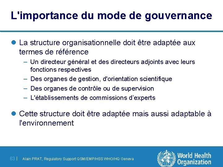 L'importance du mode de gouvernance l La structure organisationnelle doit être adaptée aux termes
