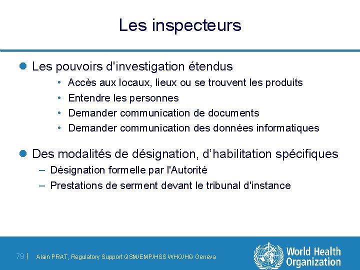 Les inspecteurs l Les pouvoirs d'investigation étendus • • Accès aux locaux, lieux ou