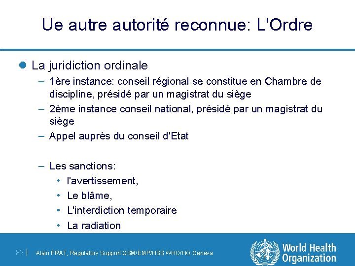 Ue autre autorité reconnue: L'Ordre l La juridiction ordinale – 1ère instance: conseil régional