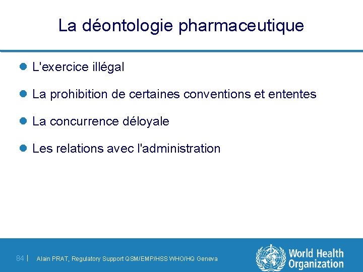 La déontologie pharmaceutique l L'exercice illégal l La prohibition de certaines conventions et ententes