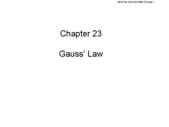 Aljalal-Phys. 102 -02 April 2006 -Ch 23 -page 1 Chapter 23 Gauss’ Law 