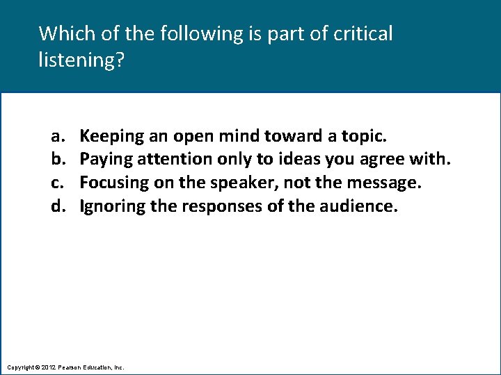 Which of the following is part of critical listening? a. b. c. d. Keeping