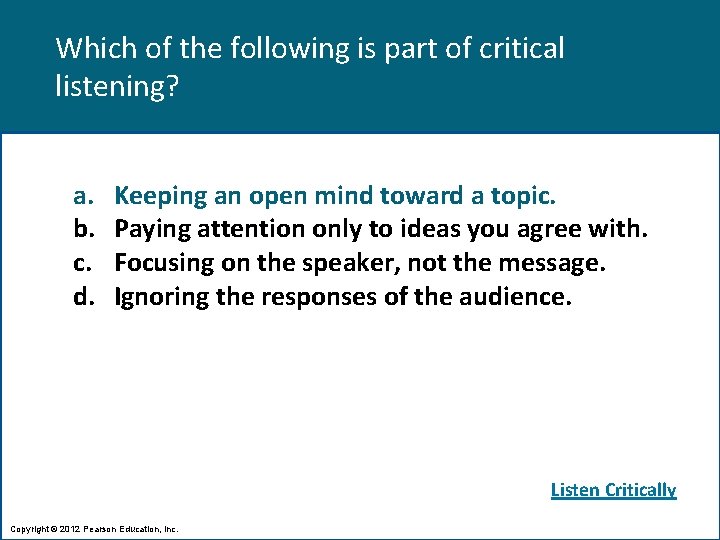 Which of the following is part of critical listening? a. b. c. d. Keeping